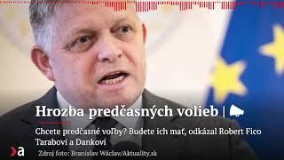 Chcete predčasné voľby? Budete ich mať, odkázal Robert Fico Tarabovi a Dankovi | Aktuality #n-l