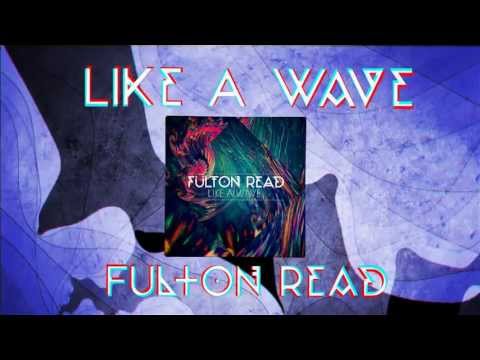 Like A Wave - Fulton Read - OFFICIAL LYRICS VIDEO