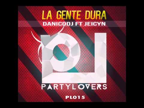 DanicoDJ Ft Jeicyn - La Gente Dura (Original Mix)