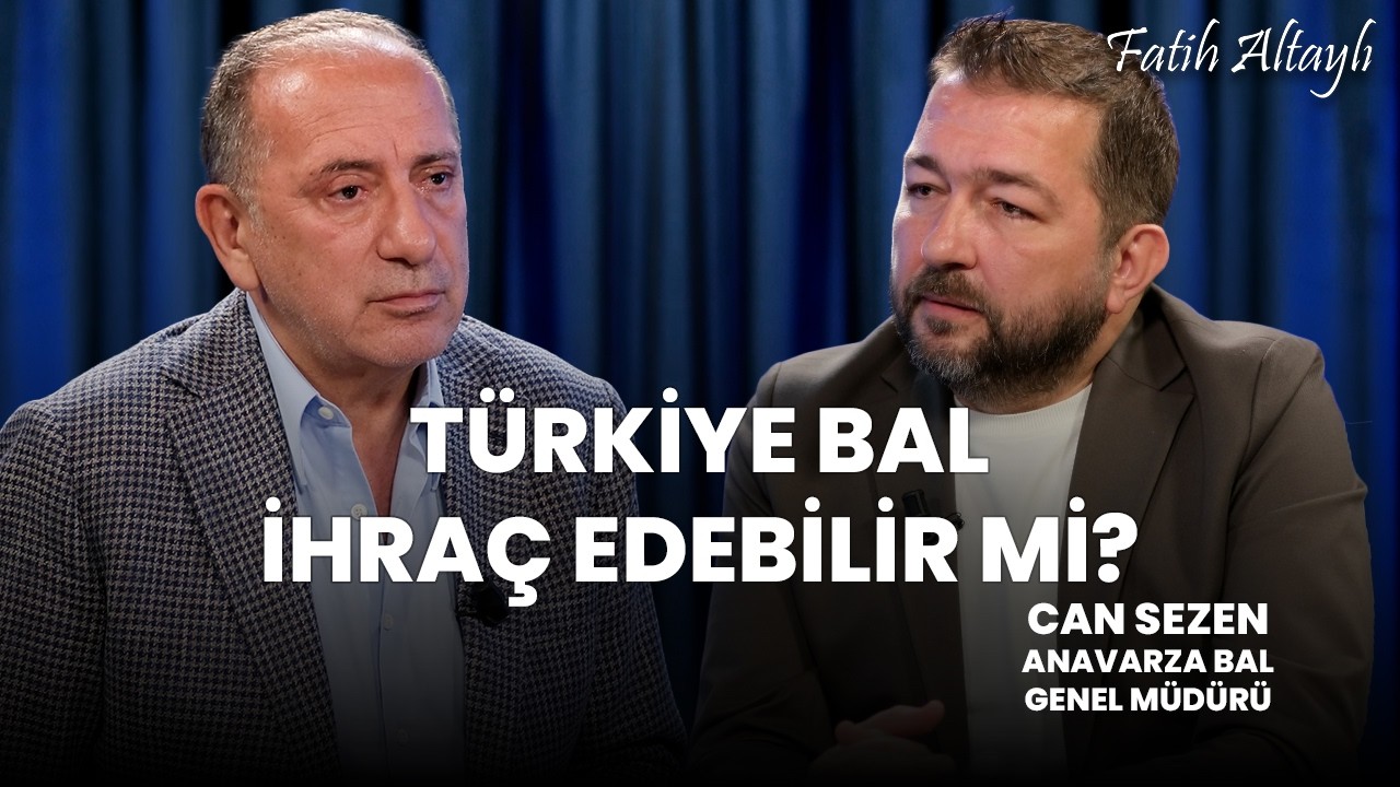 Türkiye bal ihraç edebilir mi? / Fatih Altaylı & Anavarza Bal Genel Müdürü Can Sezen