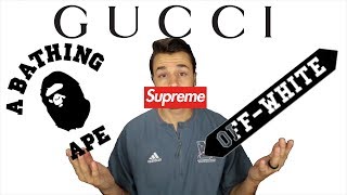 Why I don't wear SUPREME, BAPE, OFF-WHITE and GUCCI