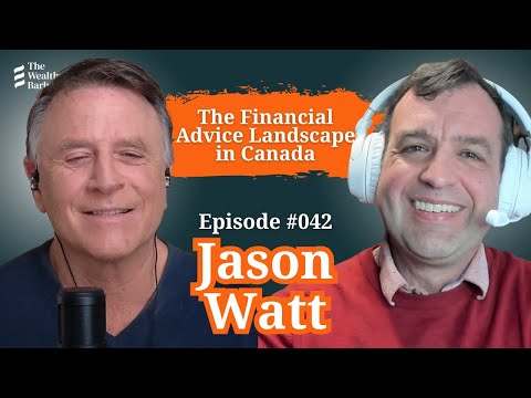 Jason Watt: The Financial Advice Landscape in Canada | TWB Podcast #42