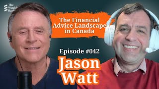 Jason Watt: The Financial Advice Landscape in Canada | TWB Podcast #42