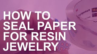 How to Seal Paper for Resin Jewelry
