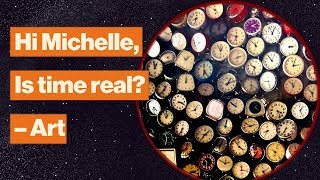 Is time real or is it an illusion? | Michelle Thaller