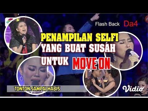 FLASHBACK PENAMPILAN SELFI DI DA4 YANG BIKIN MERINDING (Fuul SO)