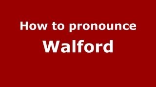 How to pronounce Walford