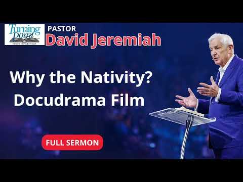 Why the Nativity? Docudrama Film - Dr David Jeremiah