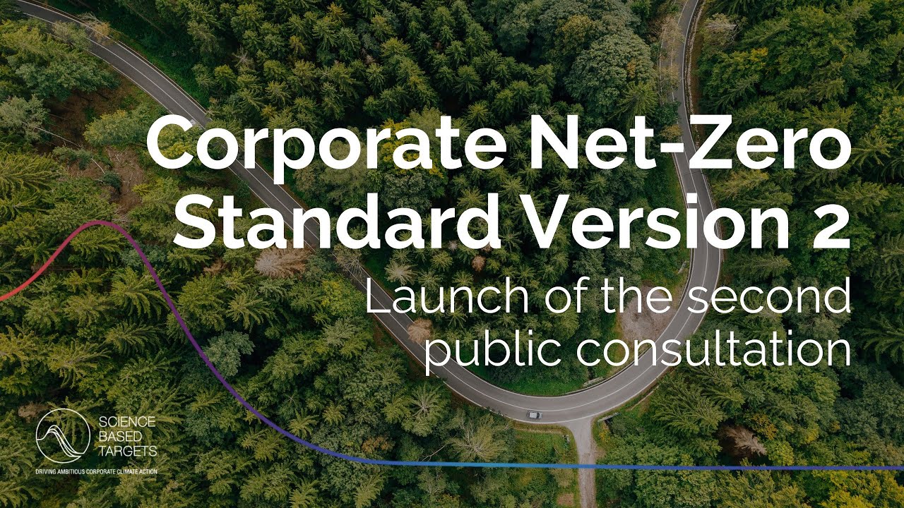 Corporate Net-Zero Standard Version 2: Launch of the second public consultation