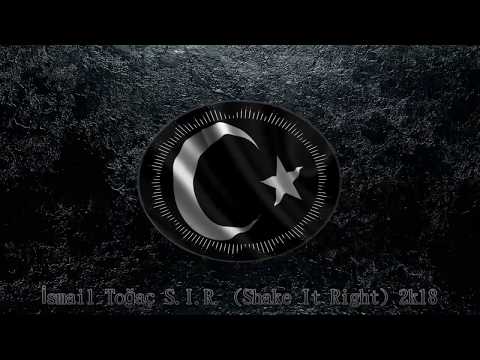 İsmail Toğaç S.I.R. (Shake It Right) 2k18