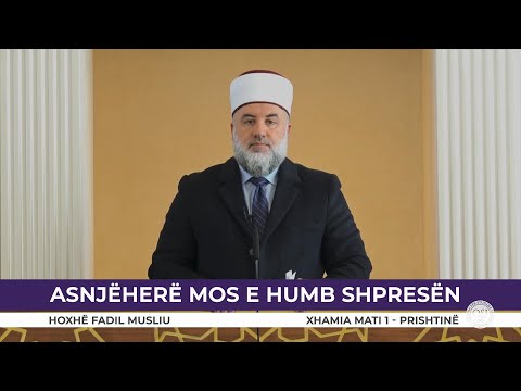 HUTBE | Asnjëhere mos e humb shpresën - Fadil Musliu