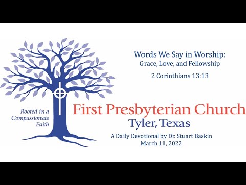 FPC Tyler | Daily Devotional | March 11, 2022 | Grace, Love, and Fellowship