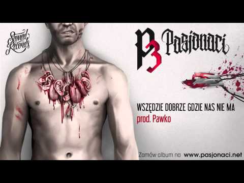 7. Pasjonaci - Wszędzie dobrze gdzie nas nie ma (prod. Pawko)