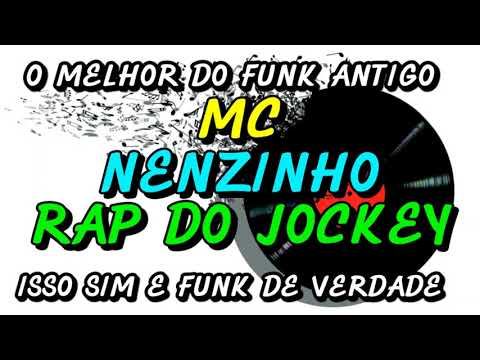 FUNK ANTIGO : MC NENZINHO - RAP DO JOCKEY