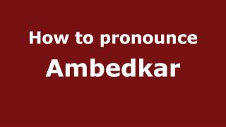How to pronounce Ambedkar
