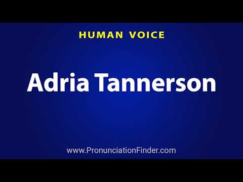 How To Pronounce Adria Tannerson