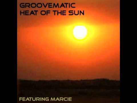 Groovematic Featuring Marcie -- Heat Of The Sun (Original Mix)