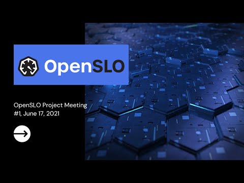 OpenSLO Project Meeting #1, June 17, 2021