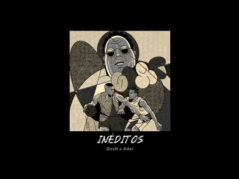 DosH x Ader - Inéditos (Audio Oficial)
