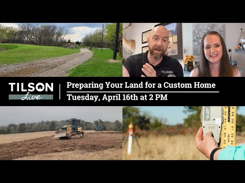 Tilson Live! Preparing Your Land for a New Home - April 16, 2024