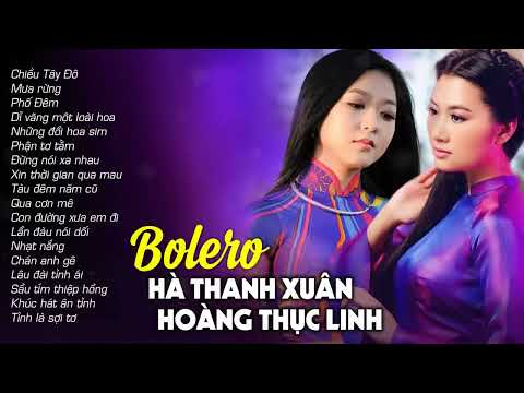 Bolero Hà Thanh Xuân, Hoàng Thục Linh - Siêu Phẩm Nhạc Vàng Bolero Hay Nhất - Không Nghe Thật Phí