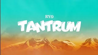 Download lagu RYO - TANTRUM (Lyrics) mp3 Download lagu RYO - TANTRUM (Lyrics) mp3