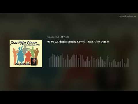 05-06-22    Pianist Stanley Cowell  -  Jazz After Dinner