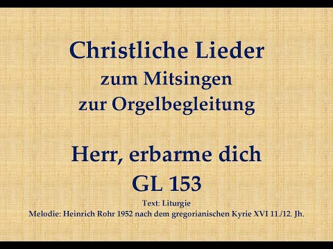 Herr, erbarme dich GL 153 – Kyrie-Ruf Mitsingversion mit Orgelbegleitung und eingeblendetem Text