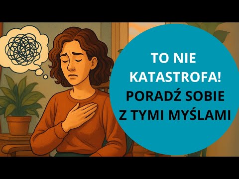 Sposób na TRUDNE MYŚLI (MEDYTACJA na KATASTROFIZACJĘ)