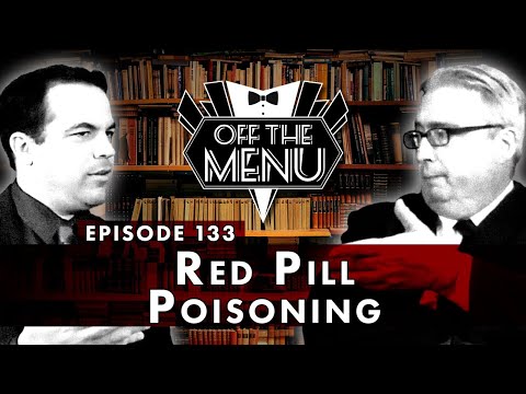 Off the Menu: Episode 133 - Red Pill Poisoning