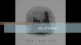 Tosk - City Of Brides video