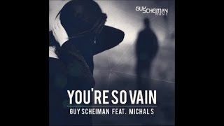 Guy Scheiman Feat Michal S - You're So Vain