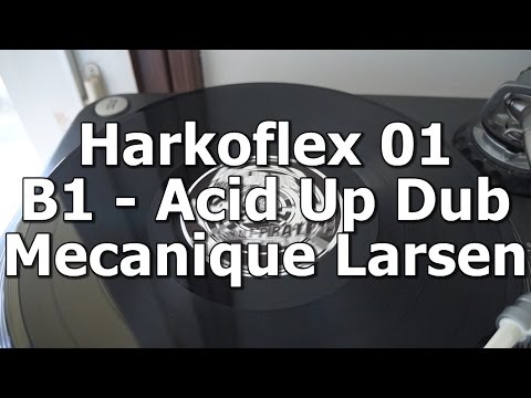 Harkoflex 01 - B1 - Acid Up Dub  - Mecanique Larsen