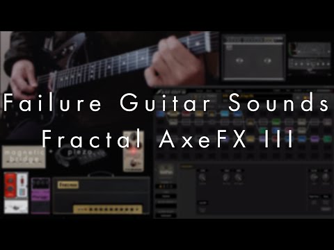 Episode 7 - Fractal Audio - How I create Failure studio and stage tones with the Axe-FxIII