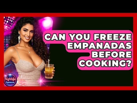 Can You Freeze Empanadas Before Cooking? - Nightlife Experiences