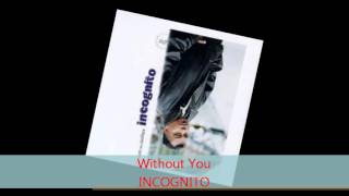 Incognito - WITHOUT YOU