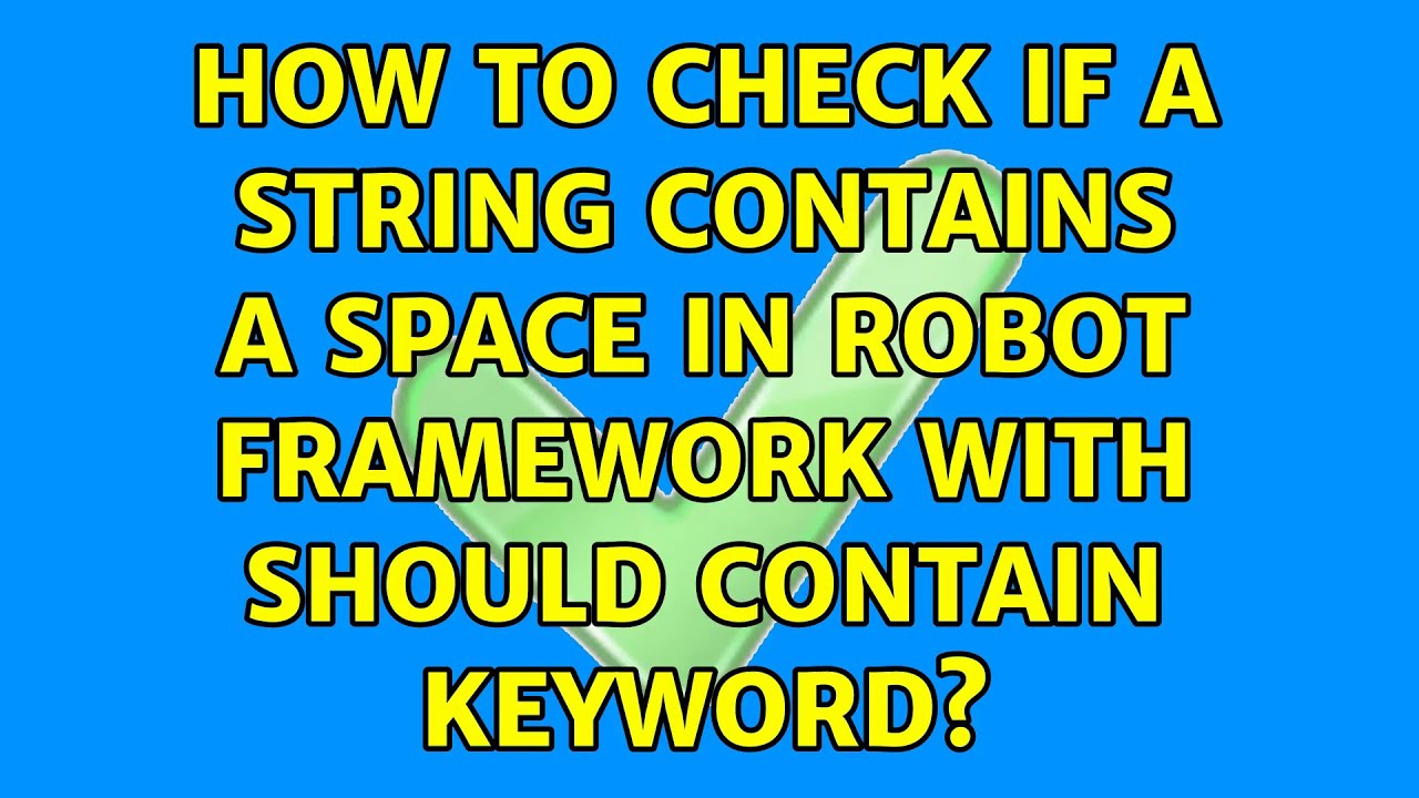 How to check if a string contains a space in Robot Framework with Should Contain keyword?