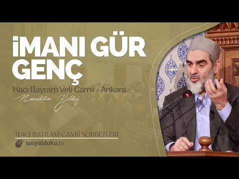 İmanı Gür Genç - Nureddin Yıldız - (Ankara Hacı Bayram Sohbetleri 9.DERS)