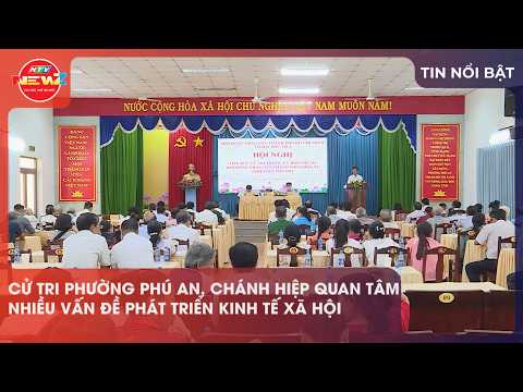 CỬ TRI PHƯỜNG PHÚ AN, CHÁNH HIỆP QUAN TÂM NHIỀU VẤN ĐỀ PHÁT TRIỂN KINH TẾ XÃ HỘI