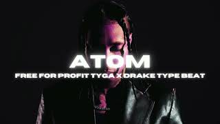 [FREE FOR PROFIT] Tyga X Drake Type Beat &quot;Atom&quot; | Freestyle Type Beat
