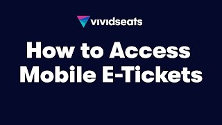 Vivid Seats | How to Access Mobile E-Tickets