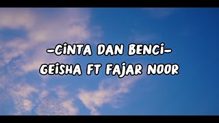 Download lagu Geisha X Fajar Noor - Cinta Dan Benci (Lyrics) mp3