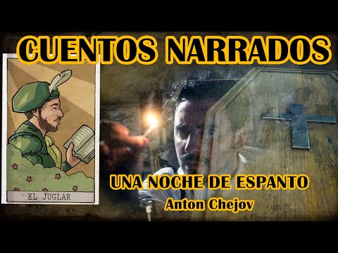 CUENTO NARRADO "Una noche de espanto" (Anton Chejov)