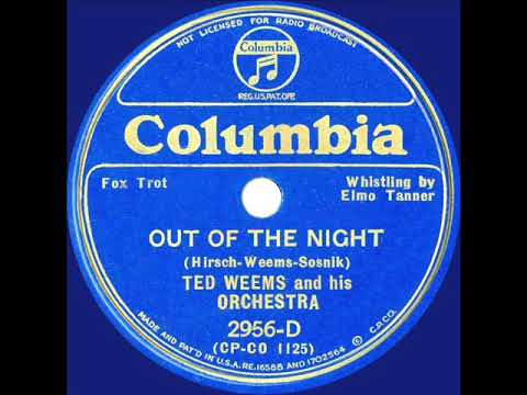 1934 version: Ted Weems - Out Of The Night (band theme, whistling by Elmo Tanner)