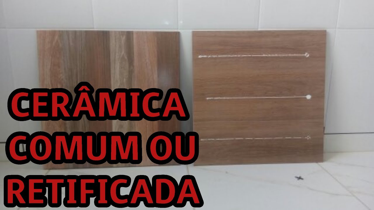 DIFERENÇA ENTRE CERÂMICA COMUM E RETIFICADA
