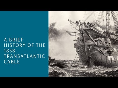 A Brief History of the 1858 Transatlantic Cable