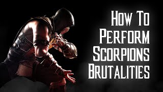 Kombat Tips - How to perform all of Scorpion's Brutalities in MKX
