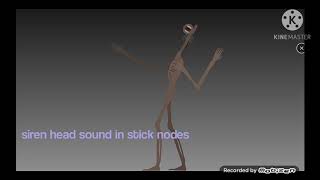 siren head sound in stick nodes!!!!!
