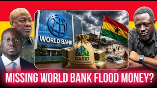 World Bank Flood Funds in Ghana scandal: Finance Ministry has to respond to this!