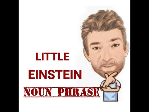 A Little Einstein - Noun Phrase (548) Origin - English Tutor Nick P
